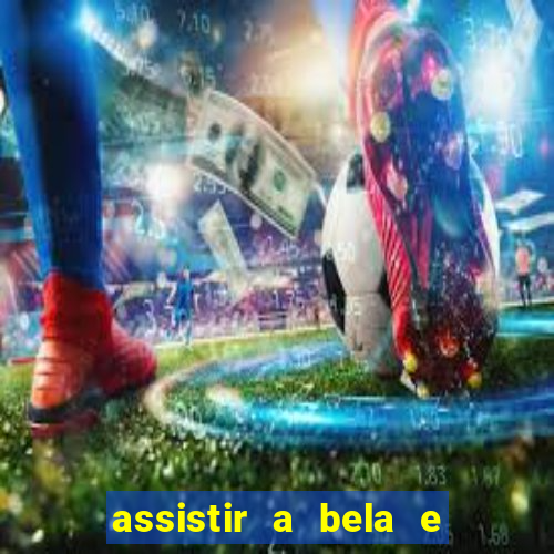 assistir a bela e a fera 2014 completo dublado